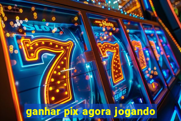 ganhar pix agora jogando